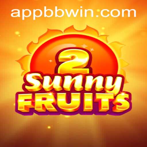 Exploring SunnyFruits2 and Understanding BBwin PH Login